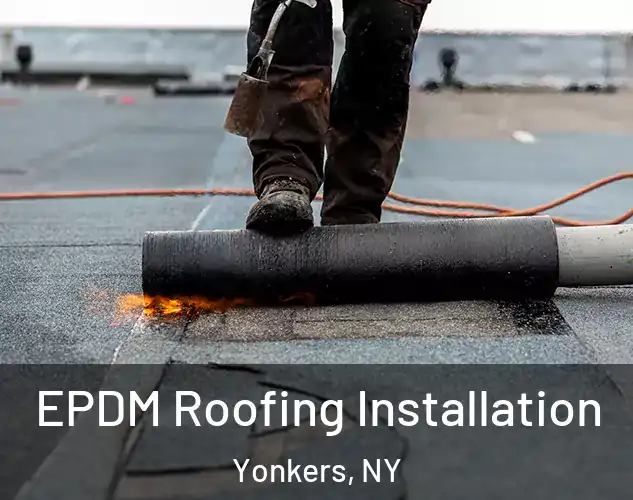  EPDM Roofing Installation Yonkers, NY