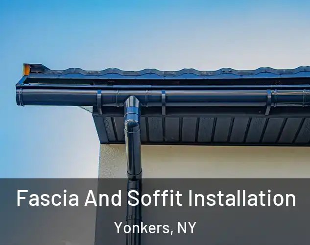  Fascia And Soffit Installation Yonkers, NY