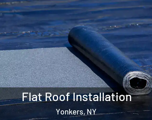  Flat Roof Installation Yonkers, NY