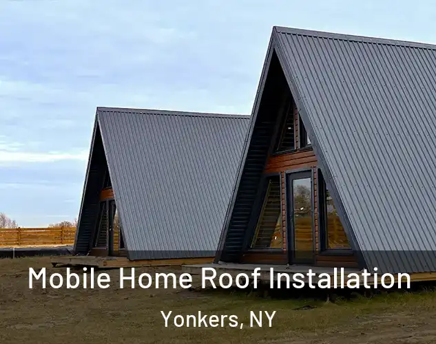  Mobile Home Roof Installation Yonkers, NY