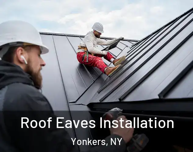  Roof Eaves Installation Yonkers, NY