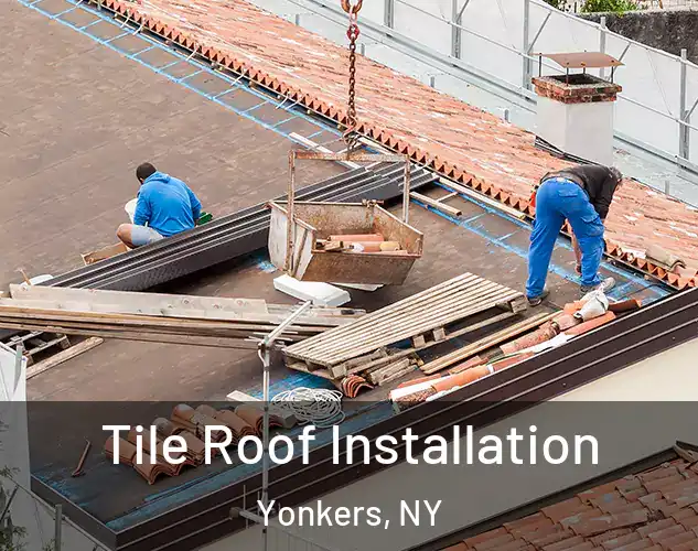  Tile Roof Installation Yonkers, NY