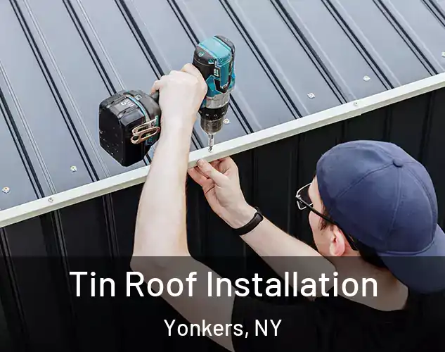  Tin Roof Installation Yonkers, NY