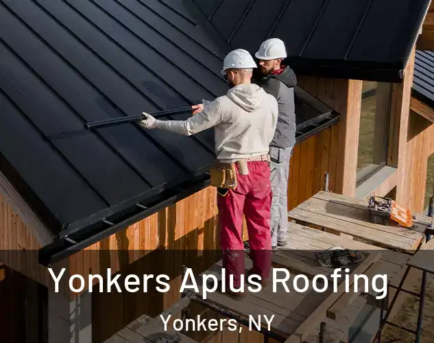  Yonkers Aplus Roofing Yonkers, NY